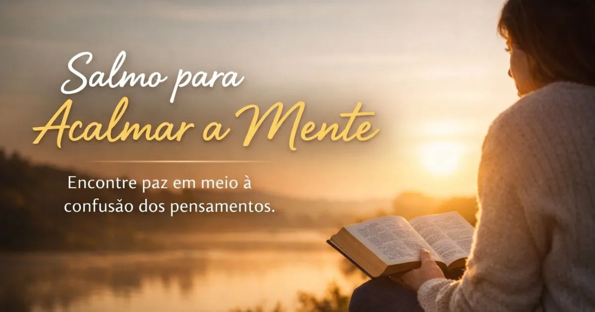 Salmo para Acalmar a Mente: 3 Minutos de Leitura Que Trazem Paz